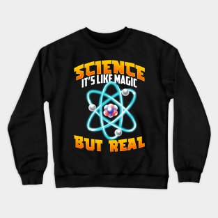 Cute & Funny Science It's Like Magic But Real Crewneck Sweatshirt